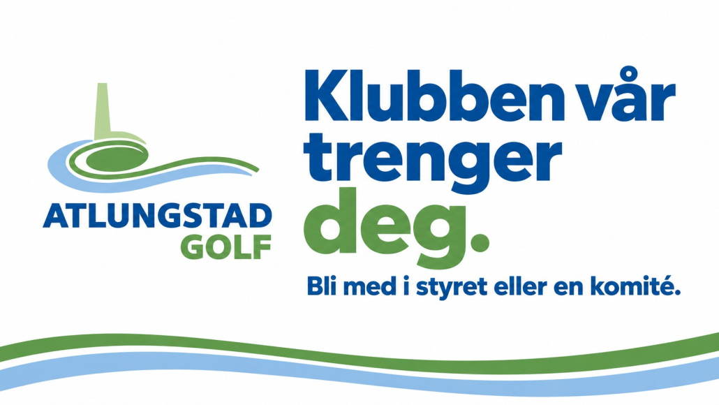 Klubben vår trenger deg – bli med i styret eller en komité. Atlungstad Golf.